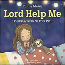 Lord Help Me: Inspiring Prayers for Every Day by Emme Muñiz 