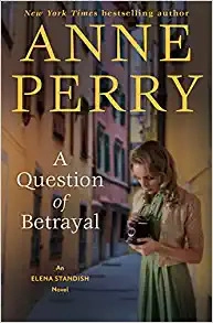 A Question of Betrayal: An Elena Standish Novel by Anne Perry 