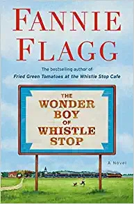 The Wonder Boy of Whistle Stop: A Novel by Fannie Flagg 