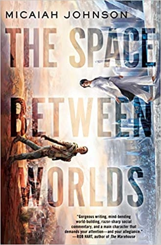 The Space Between Worlds by Micaiah Johnson 