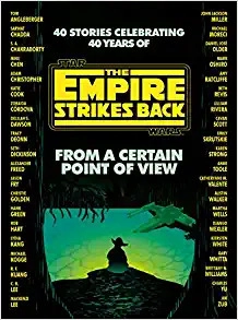 From a Certain Point of View: The Empire Strikes Back (Star Wars) by Seth Dickinson, Hank Green, R. F. Kuang, Martha Wells, Kiersten White 