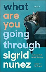 What Are You Going Through: 'Love, death, friendship, compassion & SO MUCH wisdom. I just adore Sigrid Nunez' PAULA HAWKINS by Sigrid Nunez 