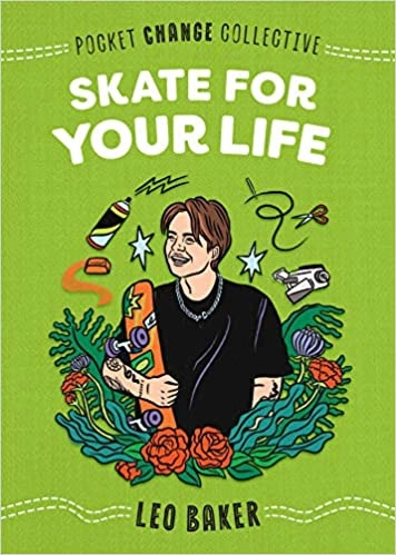 Skate for Your Life (Pocket Change Collective) by Leo Baker 