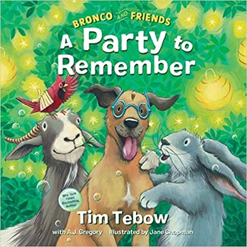 Bronco and Friends: A Party to Remember by Tim Tebow 