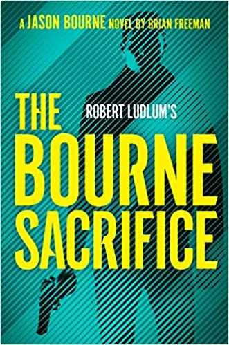 Robert Ludlum's The Bourne Sacrifice (Jason Bourne Book 17) 