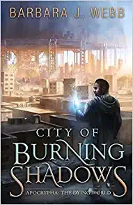 Image of City of Burning Shadows (Apocrypha: The Dying Wor…