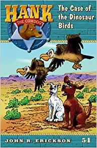 The Case of the Dinosaur Birds (Hank the Cowdog Book 54) 