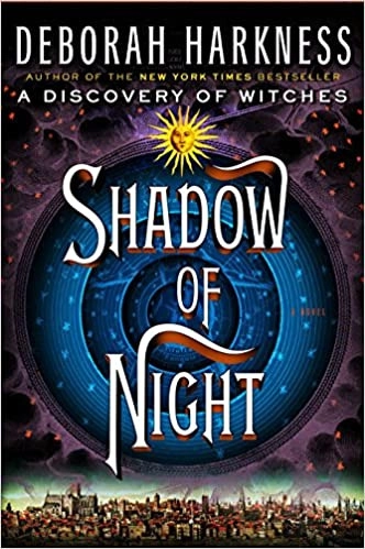 Shadow of Night: A Novel (All Souls Trilogy, Book 2) by Deborah Harkness 