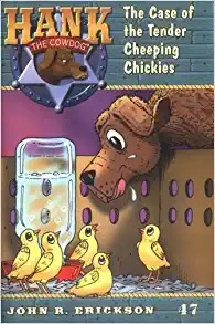 The Case of the Tender Cheeping Chickies (Hank the Cowdog Book 47) 