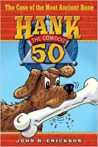 The Case of the Most Ancient Bone (Hank the Cowdog Book 50) 