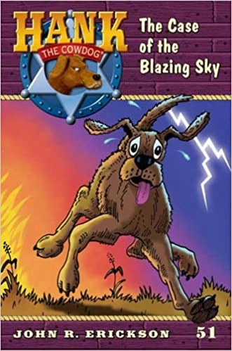 The Case of the Blazing Sky (Hank the Cowdog Book 51) 