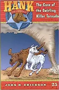 The Case of the Swirling Killer Tornado (Hank the Cowdog Book 25) 