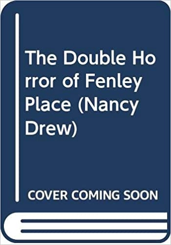 The Double Horror of Fenley Place (Nancy Drew Mysteries Book 79) 