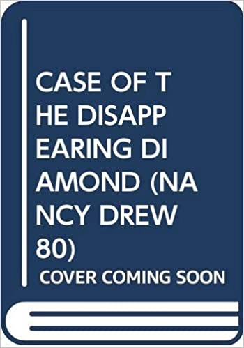 The Case of the Disappearing Diamond (Nancy Drew Mysteries Book 80) 