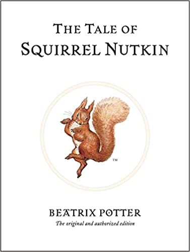 The Tale of Squirrel Nutkin (Beatrix Potter Originals Book 2) 