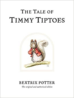 The Tale of Timmy Tiptoes: The original and authorized edition (Beatrix Potter Originals Book 12) 