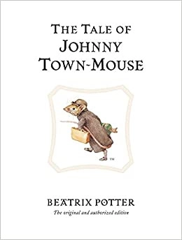 The Tale of Johnny Town-Mouse (Beatrix Potter Originals Book 13) 