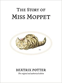 The Story of Miss Moppet (Beatrix Potter Originals Book 21) 