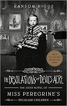 The Desolations of Devil's Acre (Miss Peregrine's Peculiar Children) by Ransom Riggs 