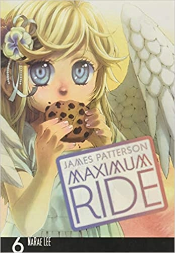 Maximum Ride: The Manga Vol. 6 (Maximum Ride: The Manga Serial) 