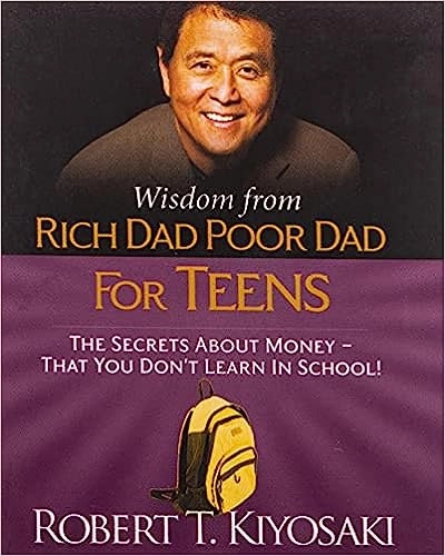 Rich Dad Poor Dad for Teens: The Secrets about Money--That You Don't Learn in School! 