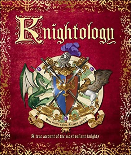 Knightology: A True Account of the Most Valiant Knights (Ologies) 