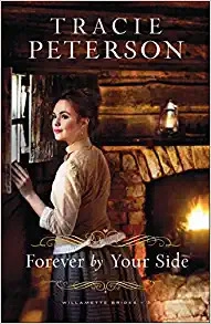 Forever by Your Side (Willamette Brides) by Tracie Peterson 