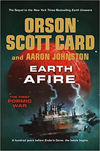 Earth Afire (The First Formic War Book 2) by Orson Scott Card, Aaron Johnston 
