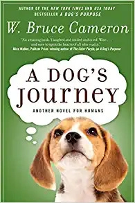 A Dog's Journey: A Novel (A Dog's Purpose series Book 2) by W. Bruce Cameron 