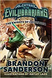The Knights of Crystallia: Alcatraz vs. the Evil Librarians (Alcatraz Versus the Evil Librarians Book 3) 