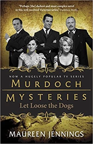Let Loose the Dogs (Murdoch Mysteries Book 4) 