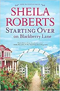 Starting Over On Blackberry Lane (Life in Icicle Falls, Book 10) by Sheila Roberts 