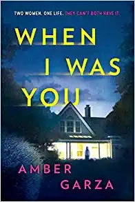 When I Was You: A Novel by Amber Garza 