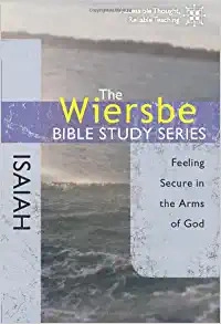 The Wiersbe Bible Study Series: Isaiah: Feeling Secure in the Arms of God 