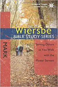 The Wiersbe Bible Study Series: Mark: Serving Others as You Walk with the Master Servant 