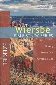 The Wiersbe Bible Study Series: Ezekiel: Bowing Before Our Awesome God 