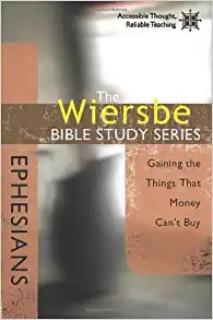 The Wiersbe Bible Study Series: Ephesians: Gaining the Things That Money Can't Buy 