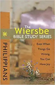 The Wiersbe Bible Study Series: Philippians: Even When Things Go Wrong, You Can Have Joy 