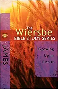 The Wiersbe Bible Study Series: James: Growing Up in Christ 