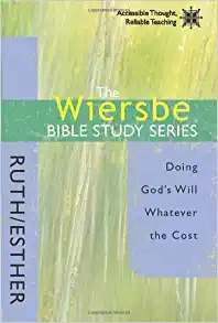 The Wiersbe Bible Study Series: Ruth / Esther: Doing God's Will Whatever the Cost 