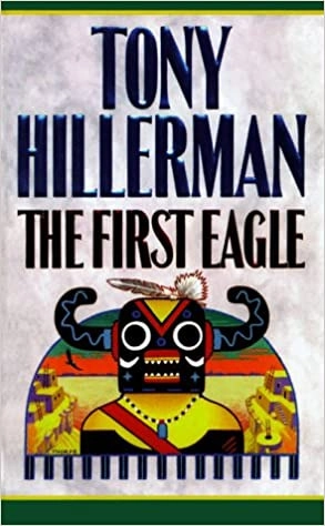 The First Eagle: A Leaphorn and Chee Novel by Tony Hillerman 