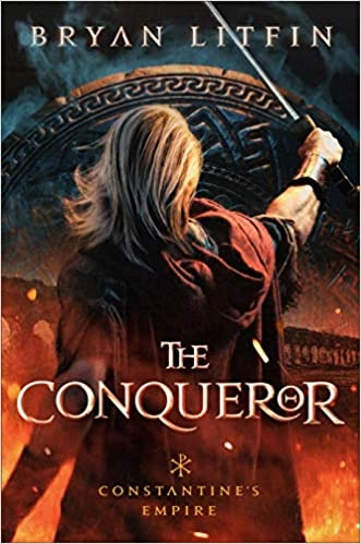 The Conqueror (Constantine’s Empire Book #1) (Constantine's Empire) by Bryan Litfin 