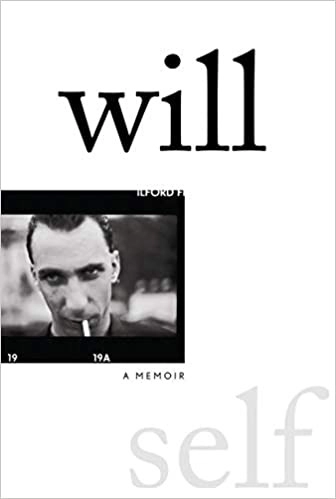 Will: A Memoir by Will Self 