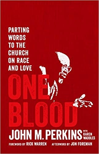One Blood: Parting Words to the Church on Race and Love by John M Perkins 