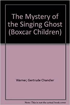 The Mystery of the Singing Ghost (The Boxcar Children Mysteries Book 31) 