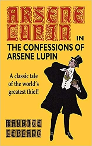The Confessions of Arsène Lupin (Classics To Go) 