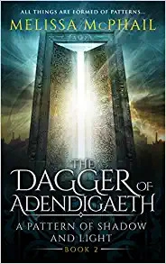 The Dagger of Adendigaeth (A Pattern of Shadow & Light Book 2) by Melissa McPhail 