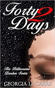 Forty 2 Days (Billionaire Banker Series) 