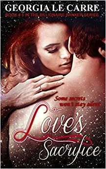 Love's Sacrifice (Billionaire Banker Series Book 5) 