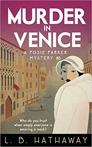 Murder in Venice: A Cozy Historical Murder Mystery: The Posie Parker Mystery Series, Book 6 by L.B. Hathaway 
